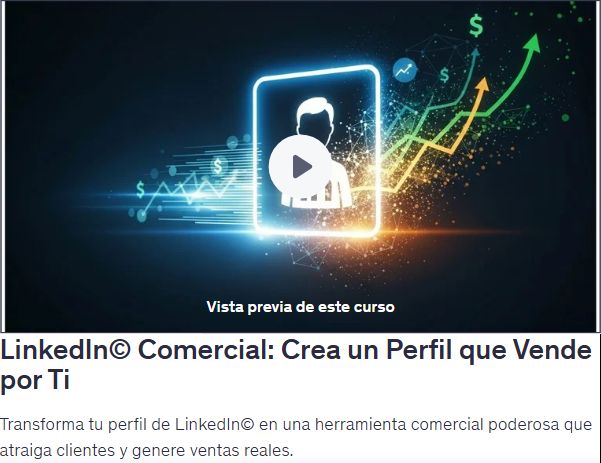 LinkedIn© Comercial: Crea un Perfil que Vende por Ti