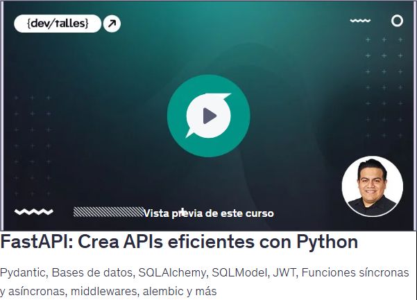FastAPI: Crea APIs eficientes con PythonPydantic, Bases de datos, SQLAlchemy, SQLModel, JWT, Funciones síncronas y asíncronas, middlewares, alembic y más