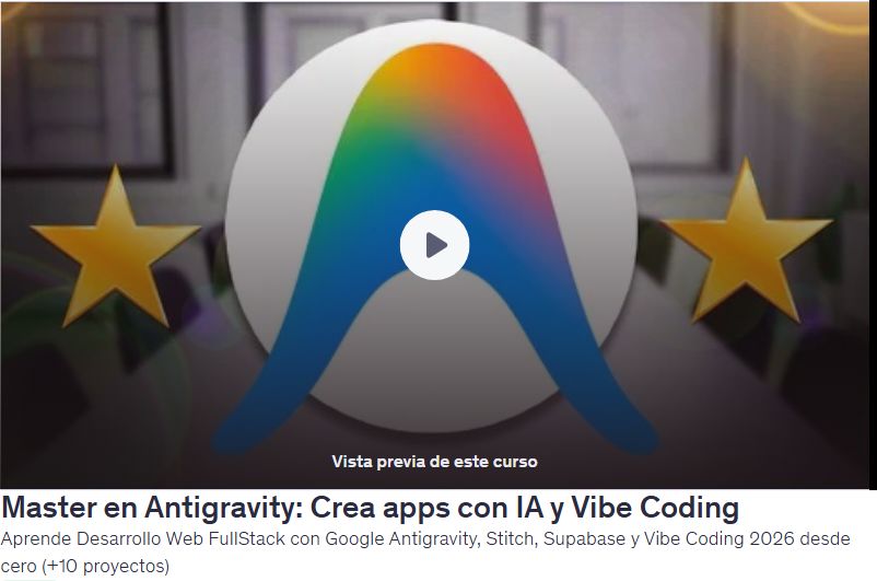 Master en Antigravity: Crea apps con IA y Vibe Coding