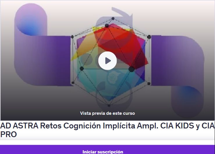 AD ASTRA Retos Cognición Implícita Ampl. CIA KIDS y CIA PROLa Meta Cognición (Ciencia del Aprendizaje)