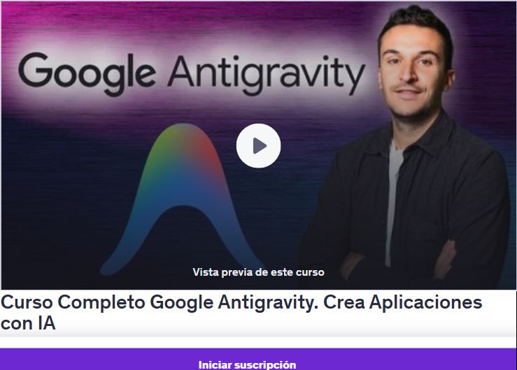 Curso Completo Google Antigravity. Crea Aplicaciones con IA