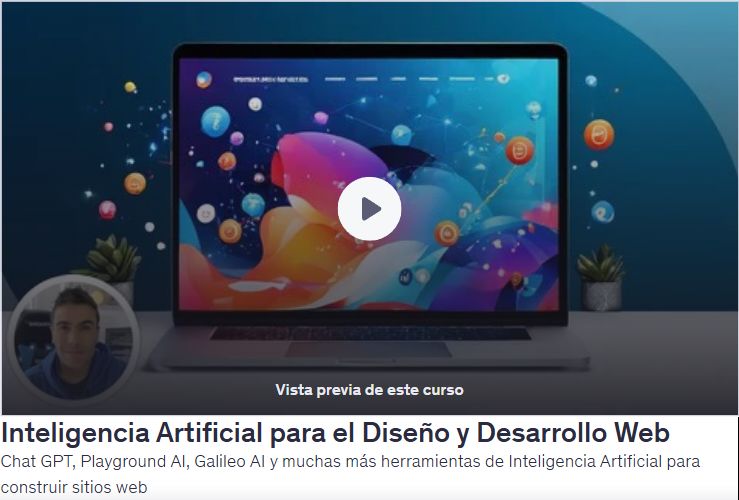 Inteligencia Artificial para el Diseño y Desarrollo WebChat GPT, Playground AI, Galileo AI y muchas más herramientas de Inteligencia Artificial para construir sitios webGratisundefinedcurso en udemy