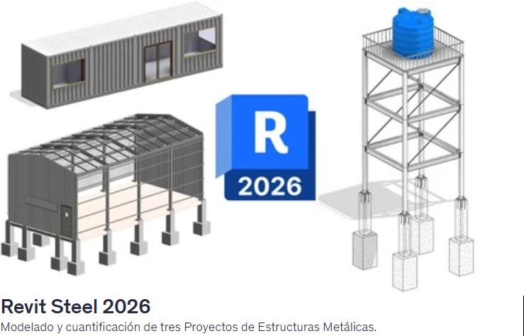 Revit Steel 2026 Modelado y cuantificación de tres Proyectos de Estructuras Metálicas