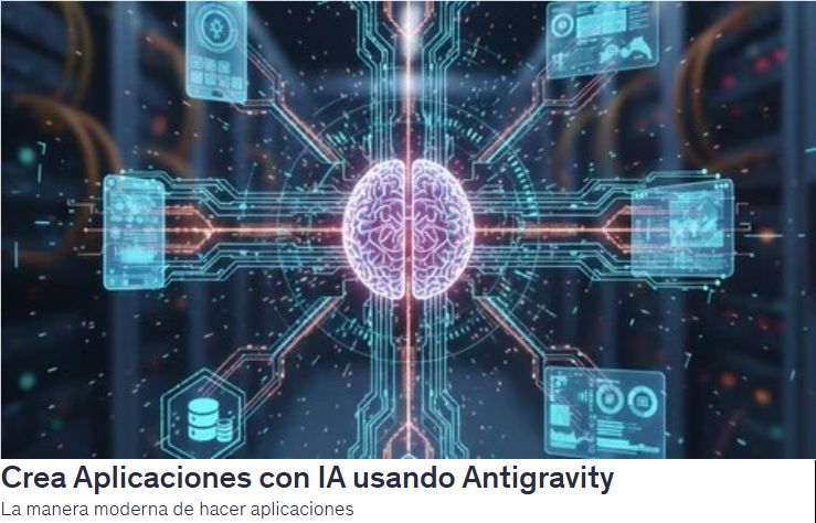 Crea Aplicaciones con IA usando Antigravity