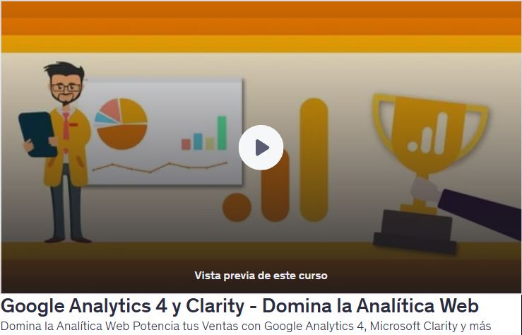 Google Analytics 4 y Clarity - Domina la Analítica Web