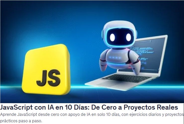 JavaScript con IA en 10 Días: De Cero a Proyectos Reales