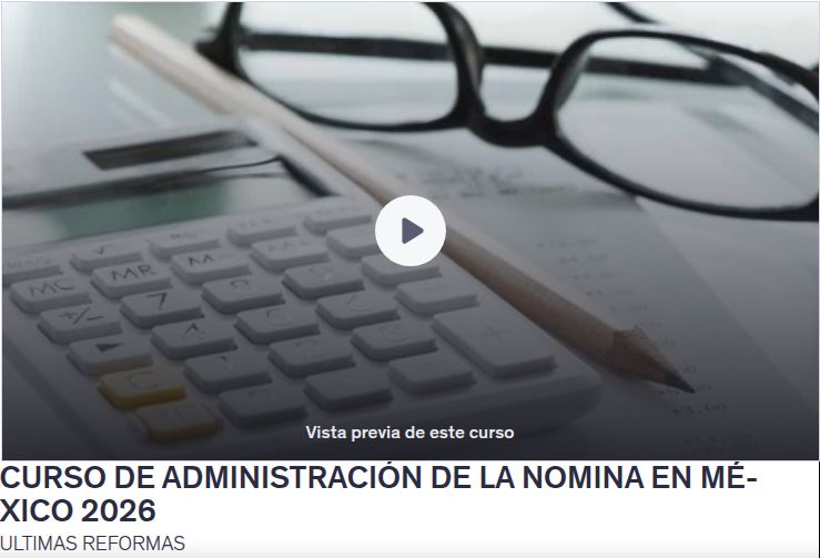 Curso de Administración de la Nómina en México 2026 - Últimas Reformas
