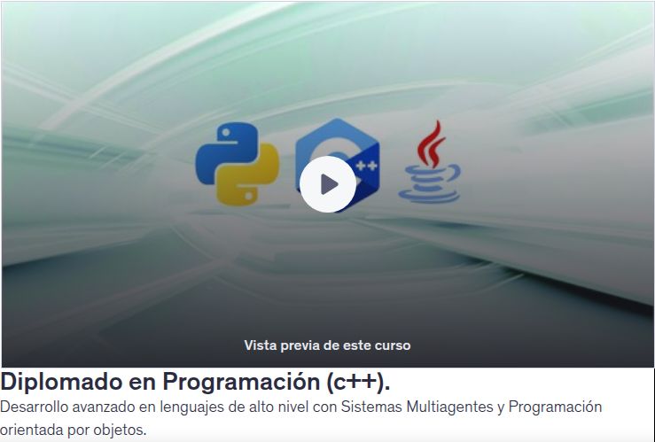 Diplomado en Programación (c++). Desarrollo avanzado en lenguajes de alto nivel con Sistemas Multiagentes y Programación orientada por objetos.