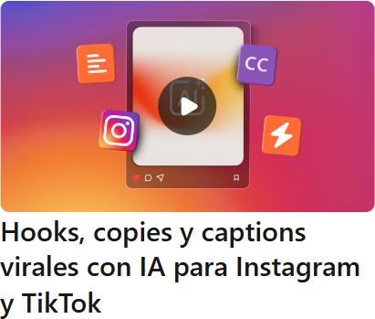 Hooks, copies y captions virales con IA para Instagram y TikTok