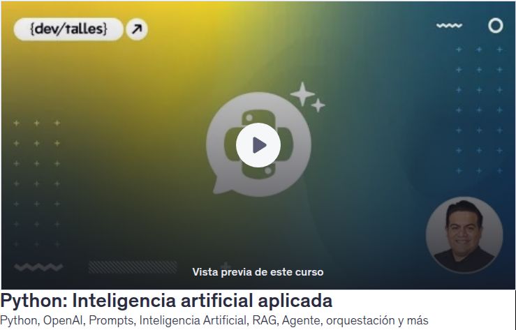 Inteligencia artificial aplicadaPython, OpenAI, Prompts, Inteligencia Artificial, RAG, Agente, orquestación y más