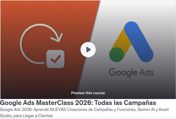 Google Ads MasterClass 2026: Todas las Campañas
