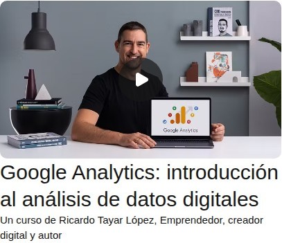 Google Analytics: introducción al análisis de datos digitales