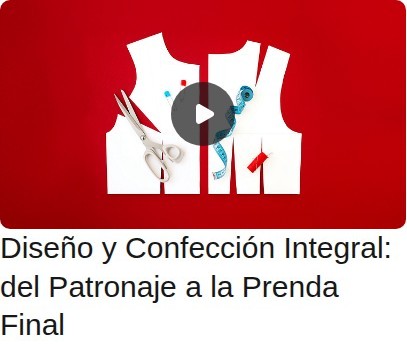 Diseño y Confección Integral: del Patronaje a la Prenda Final