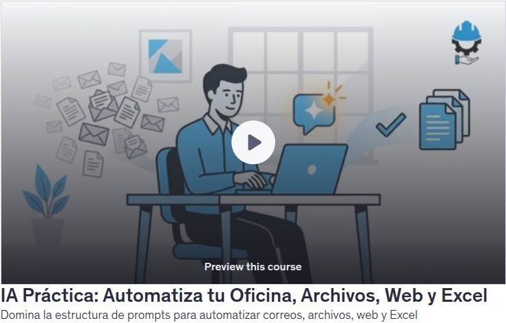 IA Práctica: Automatiza tu Oficina, Archivos, Web y Excel
